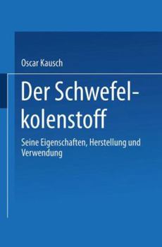 Paperback Der Schwefelkohlenstoff: Seine Eigenschaften, Herstellung Und Verwendung [German] Book