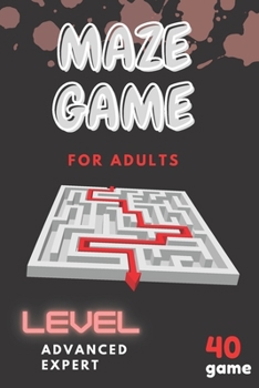 Paperback maze game for adults (level: expert and advanced ) 40 game: 6x9 Book