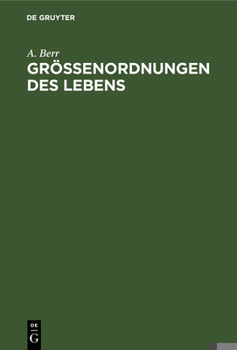 Hardcover Größenordnungen Des Lebens: Studien Über Das Absolute Maß Im Biologischen Geschehen [German] Book