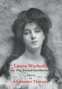 Hardcover Laura Warholic: Or, the Sexual Intellectual Book
