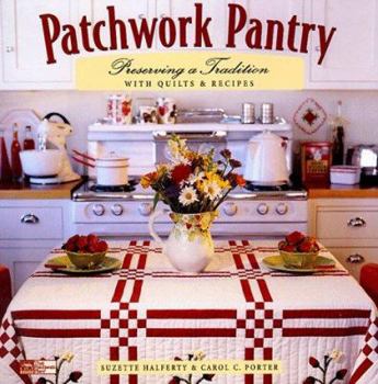 Paperback Patchwork Pantry: Preserving a Tradition with Quilts and Recipes Book