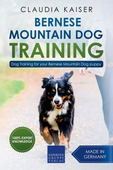 Paperback Bernese Mountain Dog Training: Dog Training for Your Bernese Mountain Puppy Book