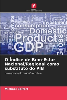 Paperback O Índice de Bem-Estar Nacional/Regional como substituto do PIB [Portuguese] Book