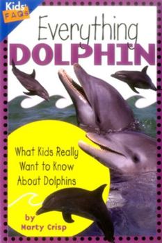 Paperback Everything Dolphin: What Kids Really Want to Know about Dolphins Book