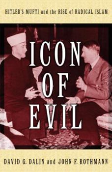 Hardcover Icon of Evil: Hitler's Mufti and the Rise of Radical Islam Book