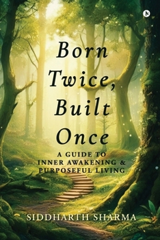 Paperback Born Twice, Built Once: A Guide to Inner Awakening and Purposeful Living Book