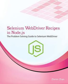 Paperback Selenium Webdriver Recipes in Node.Js: The Problem Solving Guide to Selenium Webdriver in JavaScript Book