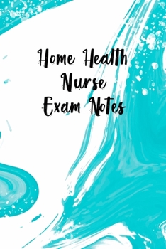 Paperback Home Health Nurse Exam Notes: Funny Nursing Theme Notebook - Includes: Quotes From My Patients and Coloring Section - Gift For Your Favorite Home He Book