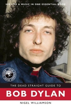 The Dead Straight Guide to Bob Dylan - Book  of the Dead Straight Music Guides