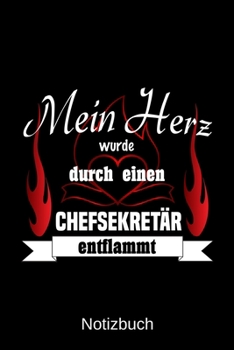 Mein Herz wurde durch einen Chefsekret�r entflammt: A5 Notizbuch Liniert 120 Seiten Geschenk/Geschenkidee zum Geburtstag Weihnachten Ostern Vatertag Muttertag Namenstag