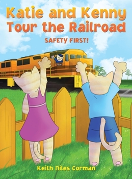 Katie and Kenny Tour the Railroad : Safety First!