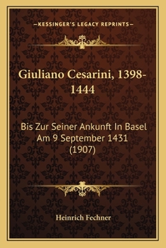 Paperback Giuliano Cesarini, 1398-1444: Bis Zur Seiner Ankunft In Basel Am 9 September 1431 (1907) [German] Book