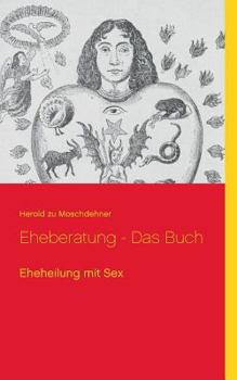 Paperback Eheberatung - Das Buch: Eheheilung mit Sex [German] Book