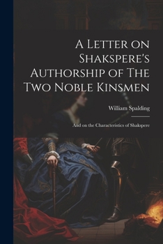 Paperback A Letter on Shakspere's Authorship of The Two Noble Kinsmen: And on the Characteristics of Shakspere Book