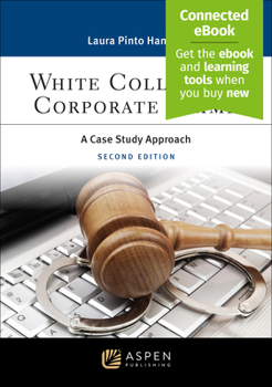 Paperback White Collar and Corporate Crime: A Case Study Approach [Connected eBook] (Aspen Criminal Justice Series) Book