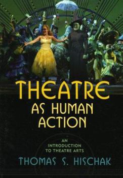 Paperback Theatre as Human Action: An Introduction to Theatre Arts Book
