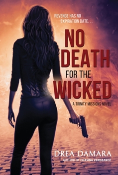 No Death For The Wicked - Book #2 of the Trinity Missions