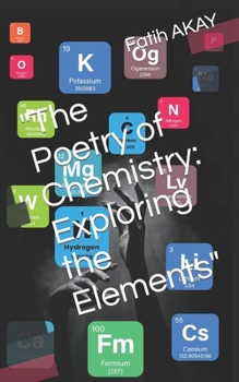 Paperback The Poetry of Chemistry: Exploring the Elements Book