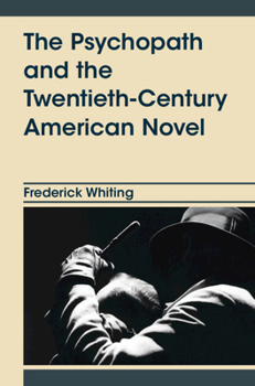 Hardcover The Psychopath and the Twentieth-Century American Novel Book
