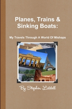 Paperback Planes, Trains and Sinking Boats: My Travels Through A World Of Mishaps Book