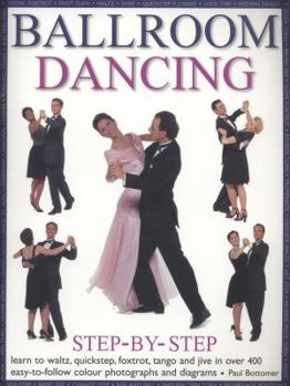 Paperback Ballroom Dancing Step-By-Step: Learn To Waltz, Quickstep, Foxtrot, Tango And Jive In Over 400 Easy-To-Follow Photographs And Diagrams Book
