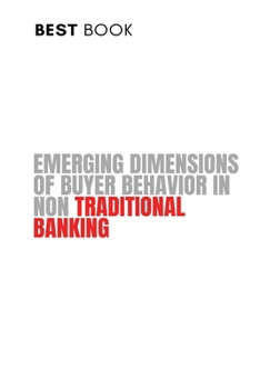 Paperback Emerging Dimensions of Buyer Behavior in Non Traditional Banking Book