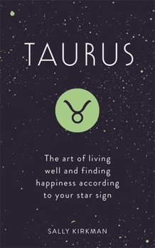 Hardcover Taurus: The Art of Living Well and Finding Happiness According to Your Star Sign Book