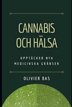 Paperback Cannabis och Hälsa: Upptäcker nya medicinska gränser [Swedish] Book