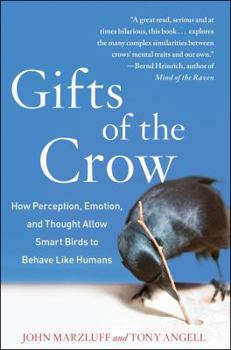 Hardcover Gifts of the Crow: How Perception, Emotion, and Thought Allow Smart Birds to Behave Like Humans Book