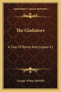 The Gladiators: A Tale of Rome and Judaea. Volume 1
