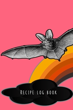 Recipe log book: Cooking journal for the halloween enthusiast to take note of all their all hallows eve plans exciting food experiments - Spooktacular pink halloween rainbow and bat cover art deisgn