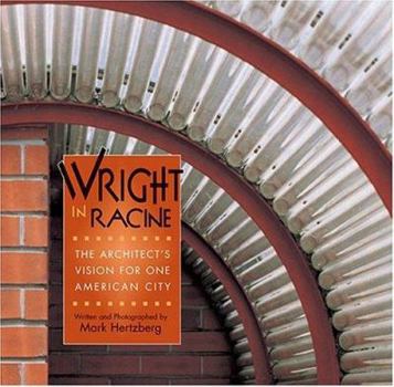 Hardcover Wright in Racine: The Architect's Vision for One American City Book