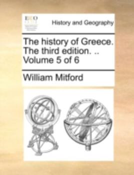 Paperback The History of Greece. the Third Edition. .. Volume 5 of 6 Book