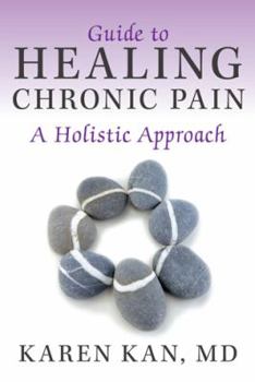Paperback Guide to Healing Chronic Pain: A Holistic Approach Book
