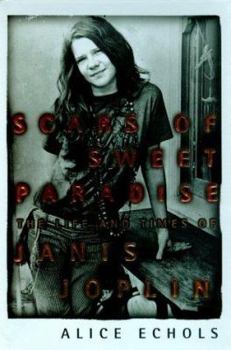Hardcover Scars of Sweet Paradise: The Life and Times of Janis Joplin Book