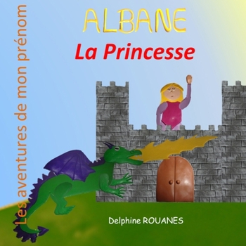 Paperback Albane la Princesse: Les aventures de mon prénom [French] Book