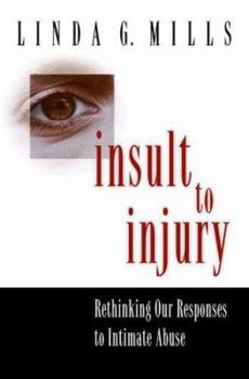 Paperback Insult to Injury: Rethinking Our Responses to Intimate Abuse Book