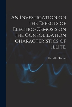 Paperback An Investigation on the Effects of Electro-osmosis on the Consolidation Characteristics of Illite. Book