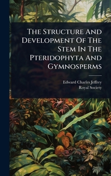 Hardcover The Structure And Development Of The Stem In The Pteridophyta And Gymnosperms Book