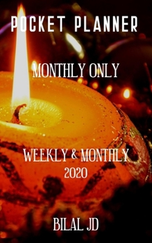 POCKET PLANNER MONTHLY ONLY: WEEKLY MONTHLY PLANNER 2020: 2020 CALENDAR: JAN 1st - DEC 31