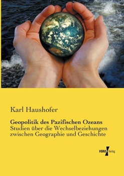 Paperback Geopolitik des Pazifischen Ozeans: Studien über die Wechselbeziehungen zwischen Geographie und Geschichte [German] Book