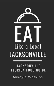 Paperback Eat Like a Local-Jacksonville: Jacksonville Florida Food Guide Book