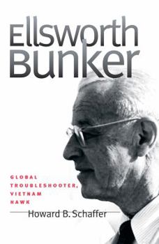 Paperback Ellsworth Bunker: Global Troubleshooter, Vietnam Hawk Book