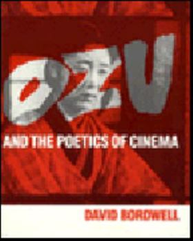 Ozu and the Poetics of Cinema book by David Bordwell