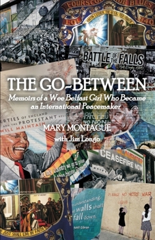 Paperback The Go-Between: Memoirs of a Wee Belfast Girl Who Became an International Peacemaker Book