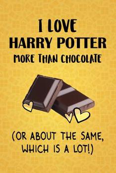 Paperback I Love Harry Potter More Than Chocolate (Or About The Same, Which Is A Lot!)Harry Potter Designer Notebook: Harry Potter Designer Notebook Book