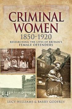 Paperback Criminal Women 1850-1920: Researching the Lives of Britain's Female Offenders Book