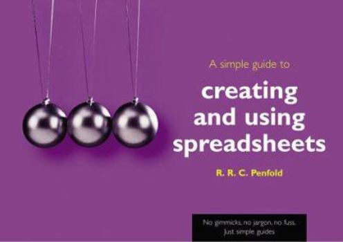 Paperback A Simple Guide to Using Spreadsheets (Simple Guide) Book