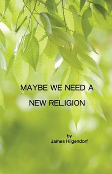 Paperback Maybe We Need a New Religion Book