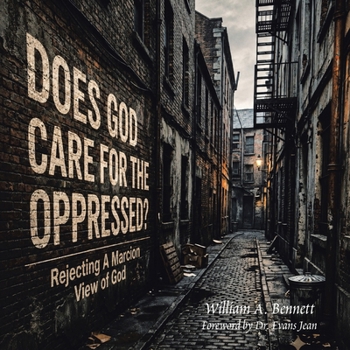 Does God Care for the Oppressed?: Rejecting A Marcion View of God